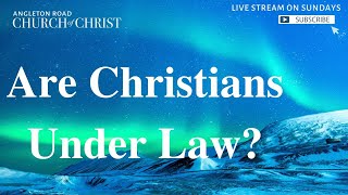 Are Christians Under Law [upl. by Eicyal285]