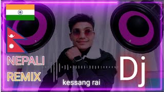 NEPALI  DJ  BLAST  MASHUP  SONG BY  KESSANG RAI  DJ MIX  🎧🎧🔥🔥❤️😍 [upl. by Lahcar439]