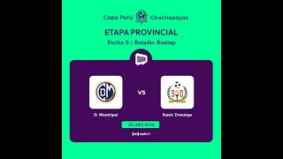 Chachapoyas Etapa Provincial  Fecha 5  Deportivo Municipal 🆚 Santo Domingo [upl. by Ayotna]