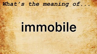 Immobile Meaning  Definition of Immobile [upl. by Caria]