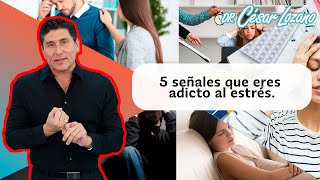 5 señales que eres adicto al estrés Dr César Lozano [upl. by Ozan]