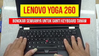 BONGKAR SEMUANYA UNTUK GANTI KEYBOARD LENOVO THINKPAD YOGA 260  SUSAH SUSAH GAMPANG SERVICE07 [upl. by Namlas]