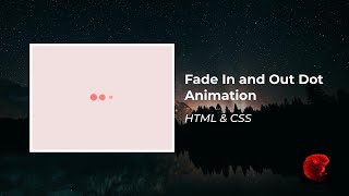 Fade In and Out Dot Animation  HTML and CSS [upl. by Pieter693]