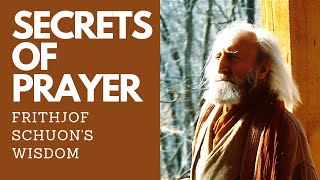 Prayer Mastery Frithjof Schuons Esoteric Teachings [upl. by Ydda]