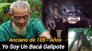 Este Hombre Tiene 105  AÑOS y SE CONVIERTE EN UN BACÁ GALIPOTE  Con Oraciónes Satánica [upl. by Amrak]