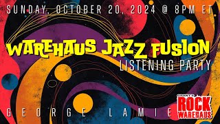 🔴🅻🅸🆅🅴 Warehaus Jazz Fusion Listening Party wGeorge Lamie 2 [upl. by Anomahs]