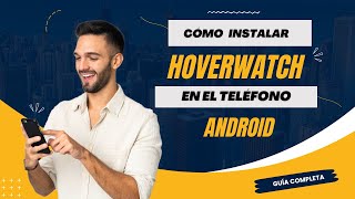 Cómo instalar Hoverwatch en el teléfono Android de su hijo  Guía completa [upl. by Mojgan28]