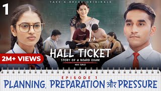 Hall Ticket  Episode 1  Planning Preparation aur Pressure  Mini Series  Take A Break [upl. by Lotti180]