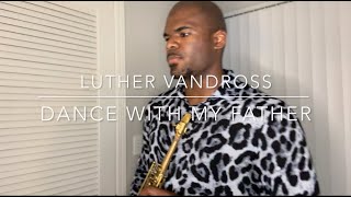 Luther Vandross Dance With My Father Sax Cover [upl. by Yrro]