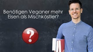 Benötigen Veganer mehr Eisen als Mischköstler [upl. by Nakada845]