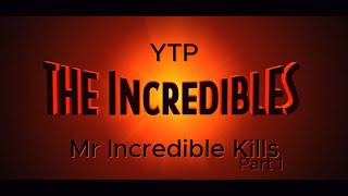 YTP The Incredibles Mr Incredible Kills Part 1 [upl. by Calie]