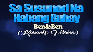 SA SUSUNOD NA HABANG BUHAY  BenampBen KARAOKE VERSION [upl. by Archibald]