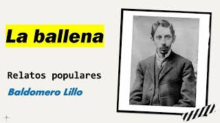 La ballena Relatos Populares  Baldomero Lillo  Audiolibro  Audiobook [upl. by Eelarac588]