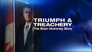 Triumph amp Treachery The Brian Mulroney Story  FULL DOCUMENTARY [upl. by Dedie]