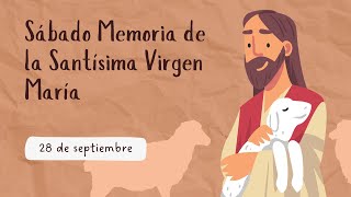 Sábado Memoria de la Santísima Virgen María  28 de septiembre [upl. by Rett309]