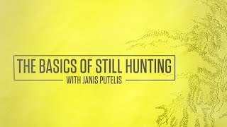 The Basics of Still Hunting With Janis Putelis [upl. by Downes]