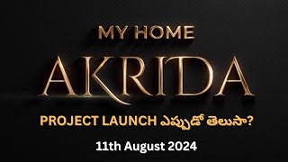 My Home Akrida Project Launch ఎప్పుడో తెలుసా [upl. by Acie]