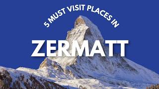 5 Places You MUST NOT MISS in Zermatt 🇨🇭  Switzerland Travel Guide [upl. by Togram437]