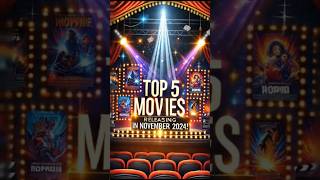 🔥Top 5 MustWatch Movies Dropping in November 2024 🎬 Don’t Miss These Blockbusters [upl. by Marela]