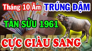 Nghe Kỹ Mệnh Trời Tân Sửu 1961 Khổ Tận Cam Lai Tài Lộc Đầy Nhà T10 ÂM Bỗng Giàu Nhanh Chóng Mặt [upl. by Lesak]