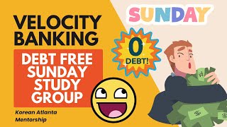 Velocity Banking Debt Free Sunday Study Group [upl. by Ecnaiva]