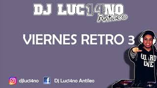 VIERNES RETRO 3  Dj Luc14no Antileo  MIX [upl. by Colombi883]