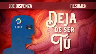 Joe Dispenza  DEJA DE SER TÚ Audiolibro Resumen [upl. by Omolhs]