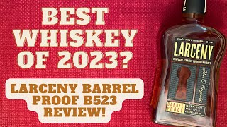 Larceny Barrel Proof B523 Review  The Greatest Batch of All Time [upl. by Ricardo6]