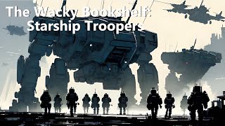 Starship Troopers  The Wacky Bookshelf [upl. by Hoopes]