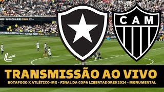 BOTAFOGO X ATLÉTICO MG TRANSMISSÃO AO VIVO DIRETO DO MONUMENTAL  FINAL DA LIBERTADORES AO VIVO [upl. by Rahsab615]