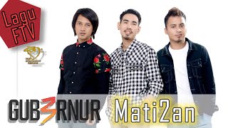 Gub3rnur Band  Mati2an Official Music Video [upl. by Querida]