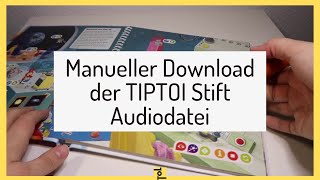 Manueller Download der TIPTOI Stift Audiodatei OHNE TIPTOI MANAGER  Anleitung Schritt für Schritt [upl. by Urania570]