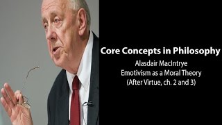 Alasdair MacIntyre After Virtue ch 3  I Emotivism as a Moral Theory  Philosophy Core Concepts [upl. by Lekim572]