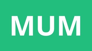 How To Pronounce Mum  Pronunciation Academy [upl. by Akli]