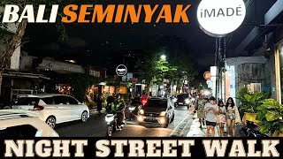 Bali Seminyak Night Street Walking Tour Today 2024 [upl. by Fredrika]