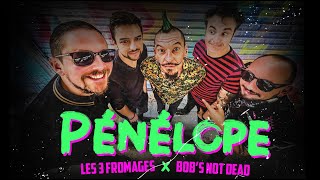 Les 3 Fromages amp Bobs Not Dead  Pénélope [upl. by Anrat]