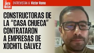 Constructoras de la “casa chueca” contrataron a empresas de Xóchitl acusa Víctor Romo [upl. by Cesar]