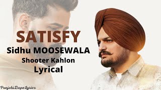 SatisfyLyrics  Sidhu Moosewala  Shooter Kahlon  New punjabi songs 2021  punjabiDope lyrics [upl. by Isabella]