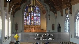 Daily Mass Monday 25 April 2016 [upl. by Eedyah287]