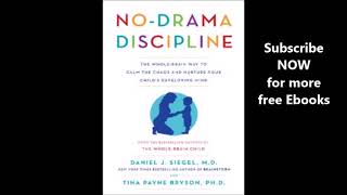 No Drama Discipline The Whole Brain Way to Calm the Chaos and Nurture Your Childs Developing Mind [upl. by Mont]