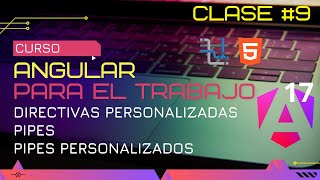 CURSO ANGULAR 17 PARA EL TRABAJO DIRECTIVAS Y PIPES PERSONALIZADOS🤯 [upl. by Aguayo620]