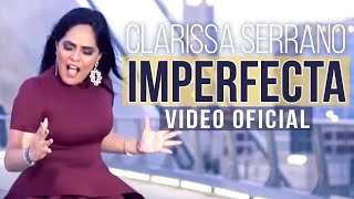 Imperfecta Video Oficial Clarissa Serrano [upl. by Mazman689]