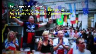 Bruitage  Ambiance  Football Coupe du Monde  Café Paris  Foule Euphorie Chant Applaudissements [upl. by Aisereht]