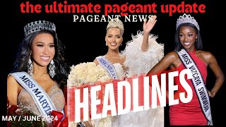 The Ultimate Pageant Update  MayJune 2024 National and International Pageants and Headlines [upl. by Baer]