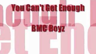 You Cant Get Enough  BMC Boyz [upl. by Greff24]