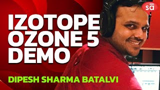 iZotope Ozone 5 plugin demo by Dipesh Sharma Batalvi  tutoREals  SudeepAudiocom [upl. by Otsenre]