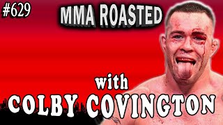 Colby Covington  MMA Roasted 629 [upl. by Akilegna]