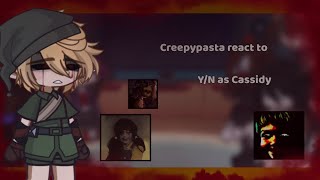 Creepypasta react to YN as Cassidy  Halloween special 🎃  part 11  Creepypasta x FNAF [upl. by Lehcear]