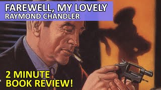 Farewell My Lovely by Raymond Chandler  Two minute book review [upl. by Arymahs]