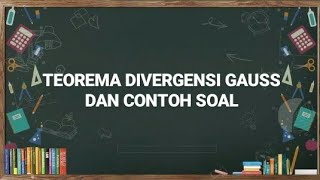 TEOREMA DIVERGENSI GAUSS DAN CONTOH SOALNYA [upl. by Potts]